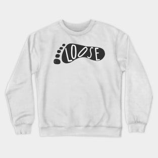 foot loose Crewneck Sweatshirt